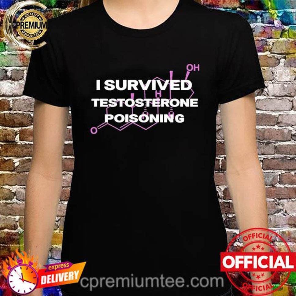 Alejandra Caraballo I Survived Testosterone Poisoning Shirt