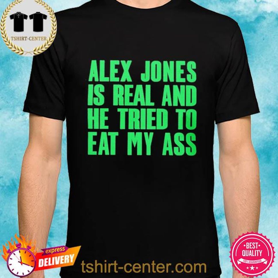 Alex Jonas Is Real And He Try To Eat My Ass Shirt