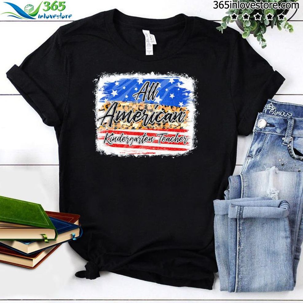 All American Kindergarten Teacher Usa Patriotic 4th Of July Shirt
