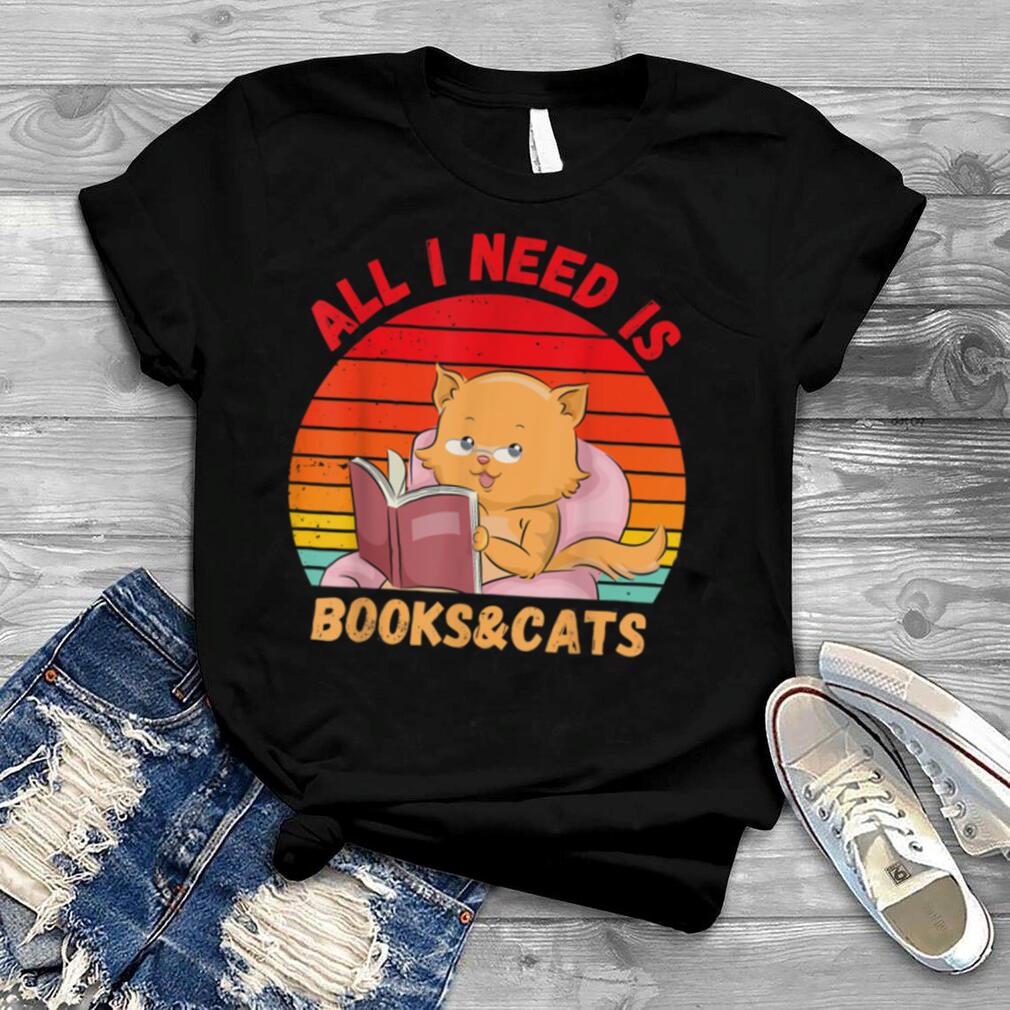 All I need is books & Cats  Cat & Book Lover T Shirt