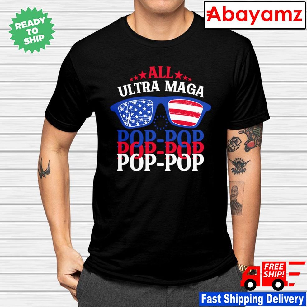 All Ultra Maga Pop Pop American Flag Shirt