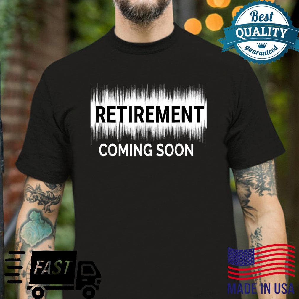 Almost Retired Retirement Coming Soon Retiring Shirt