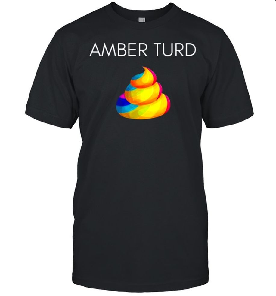 Amber Turd Shirt