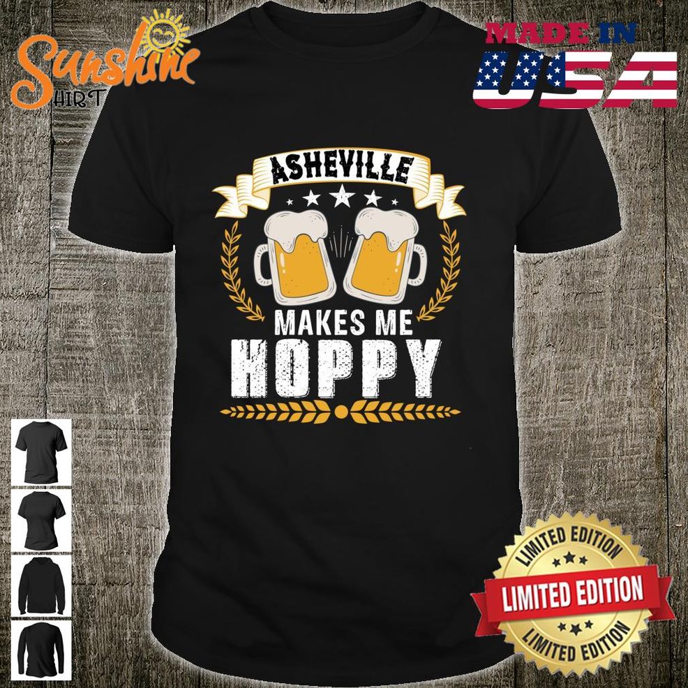 Asheville Makes Me Hoppy, Beer City USA Shirt