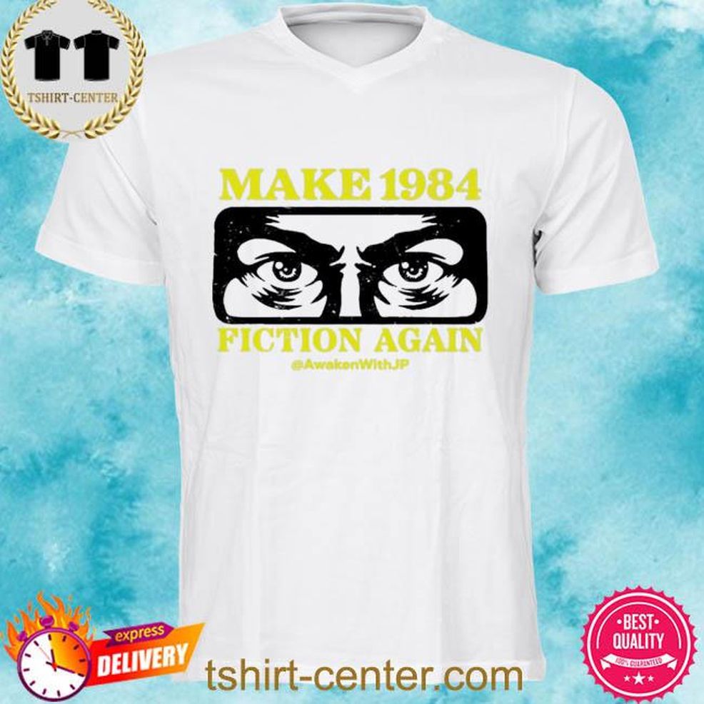 Awaken With Jp Store Make 1984 Fiction Again 2022 Shirt