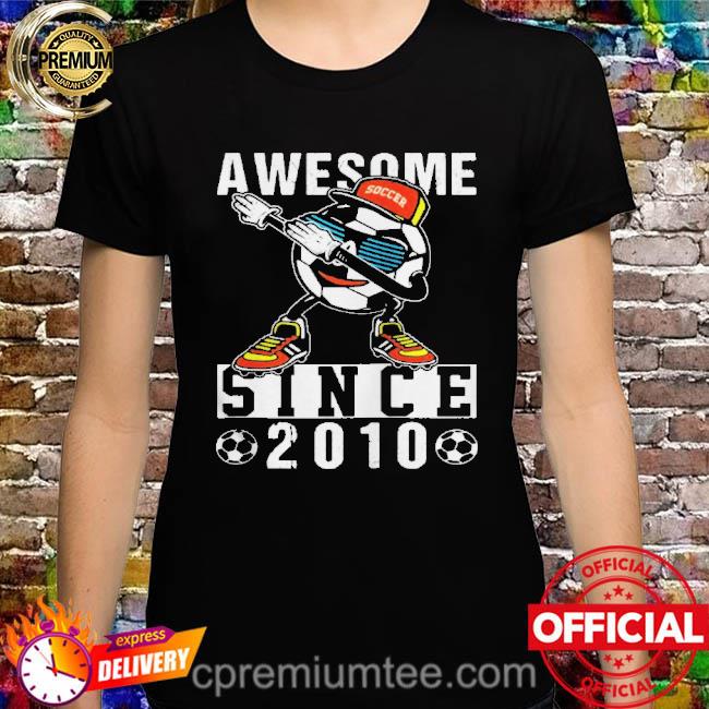 Awesome since 2010 10th birthday soccer player dab present shirt