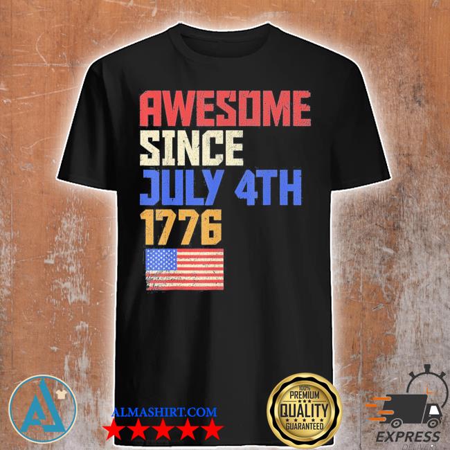 Awesome since july 4th 1775 American flag shirt