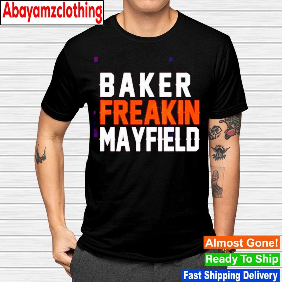 Baker Freakin Mayfield Cleveland Shirt