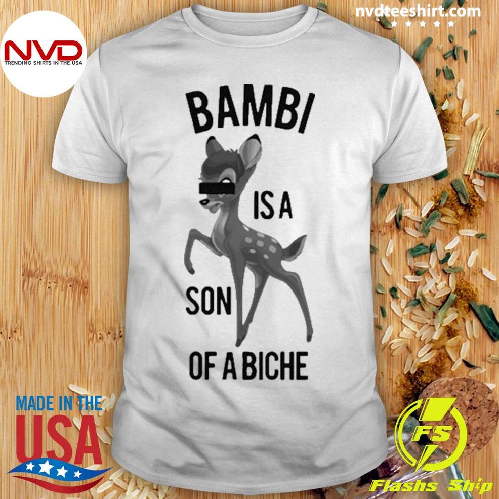 Bambi Is A Son Of A Biche Bambi Shirt