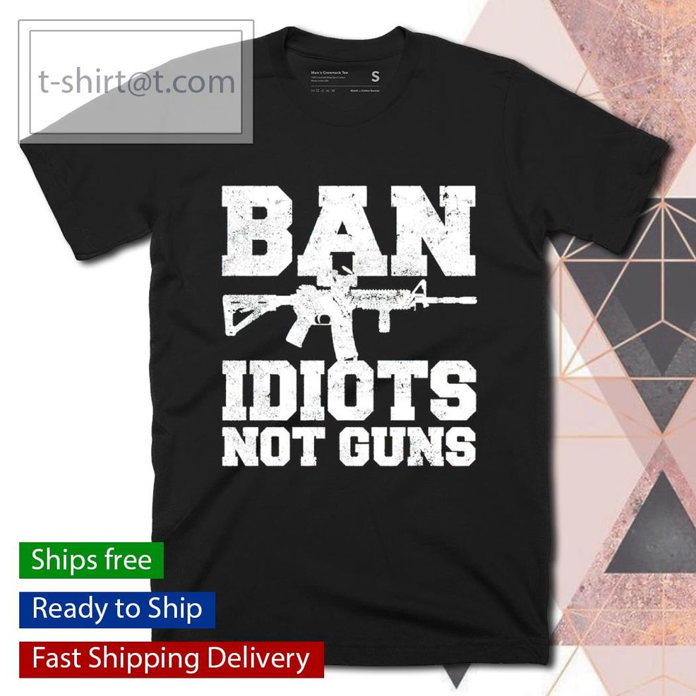 Ban Idiots Not Guns 2A Shirt