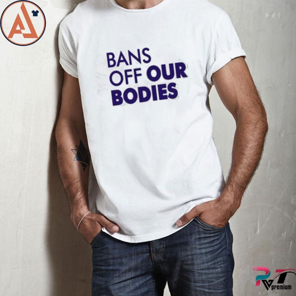 Bans Off Our Bodies Design Text Shirt