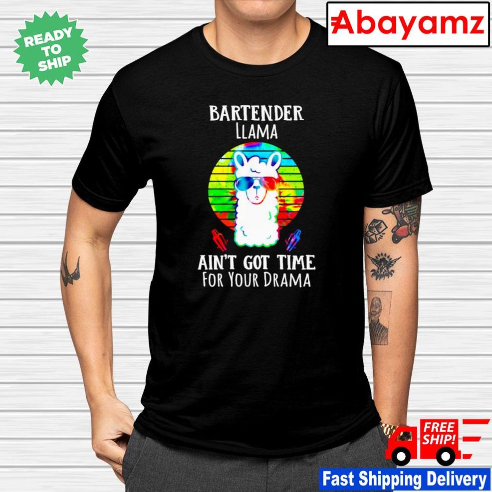Bartender Llama Ain't Got Time For Your Drama Shirt