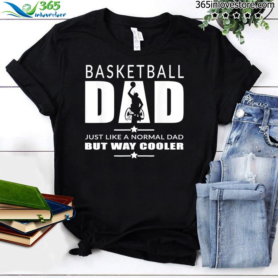 Basketball dad wheelchair basketball cool dad shirt