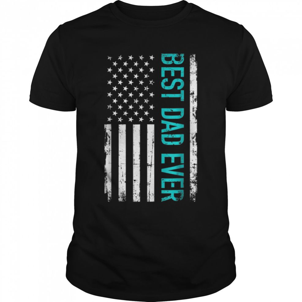Best Dad Ever With US American Flag Father's Day Gift T Shirt B09ZNMFF22