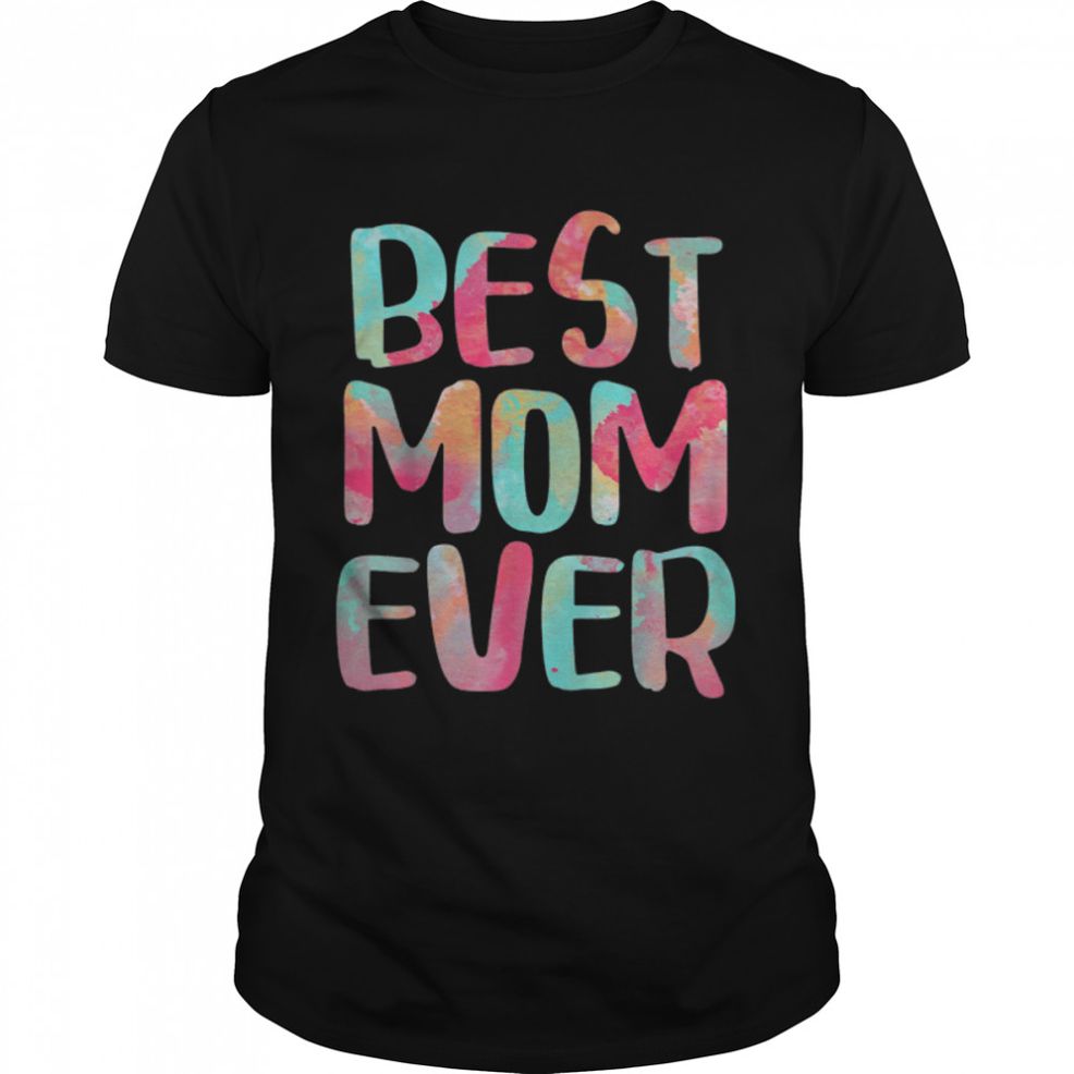 Best Mom Ever T Shirt Mother's Day T Shirt B09W8Z8QT1
