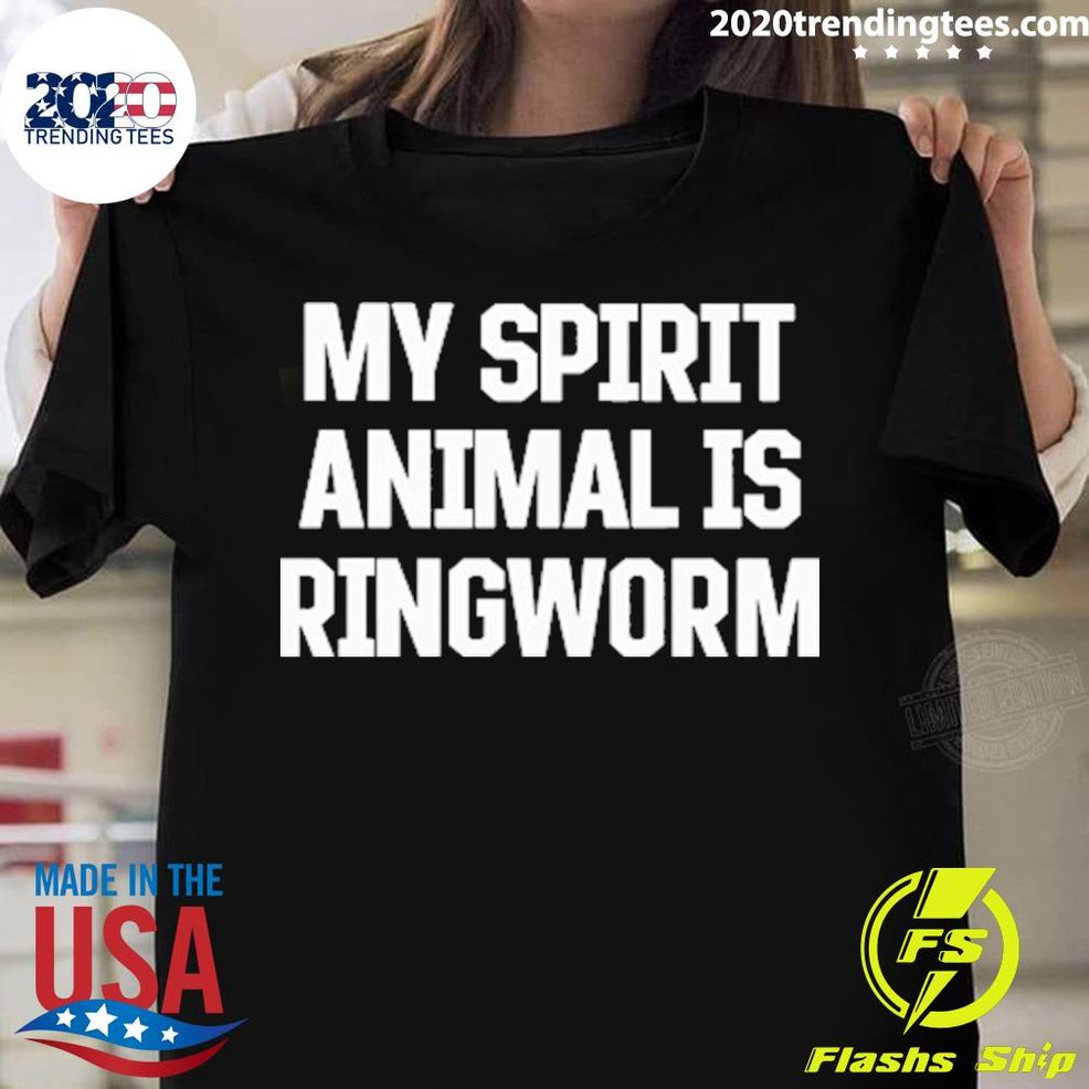 Best My Spirit Animal Is Ringworm T Shirt