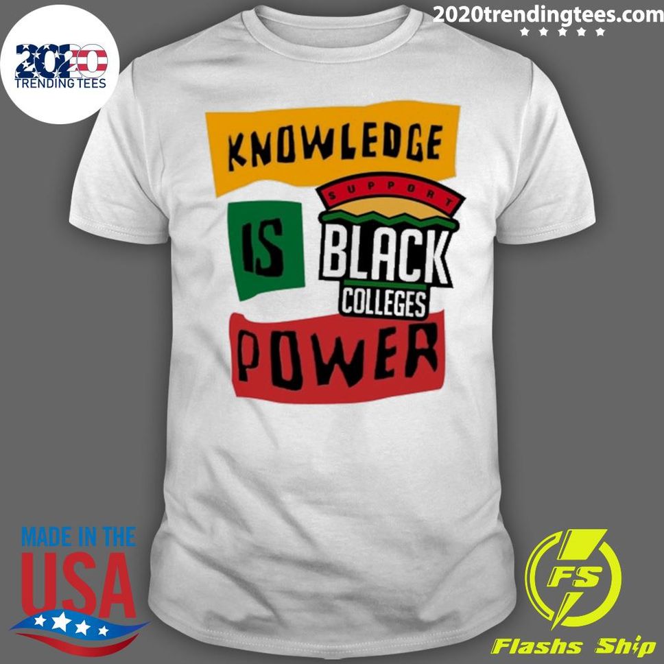 Best Support Black Colleges Knowledge Is Power Shirt