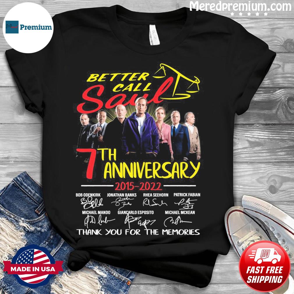 Better Call Soul 7th Anniversary 2015 2022 Signatures Thank You For The Memories Shirt