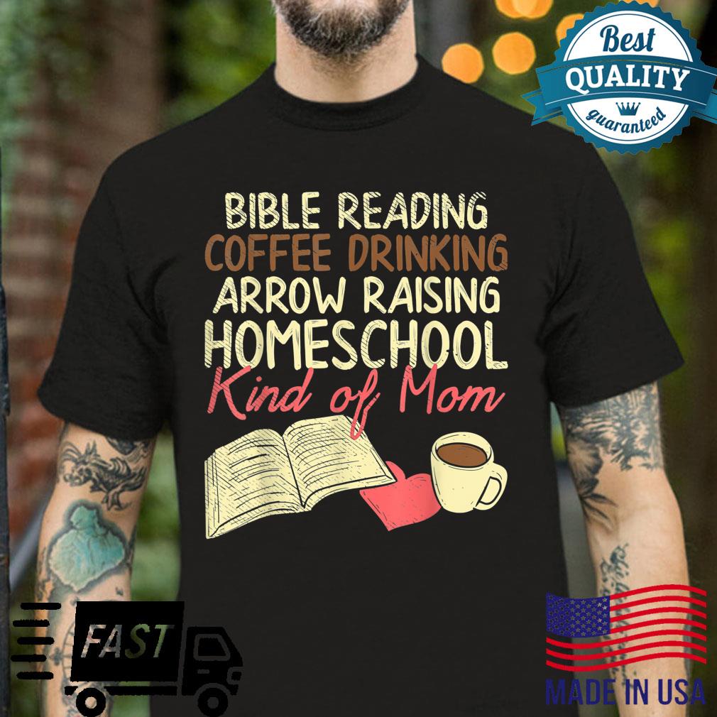 Bible Reading Coffee Drinking Arrow Raising Homeschooling Shirt