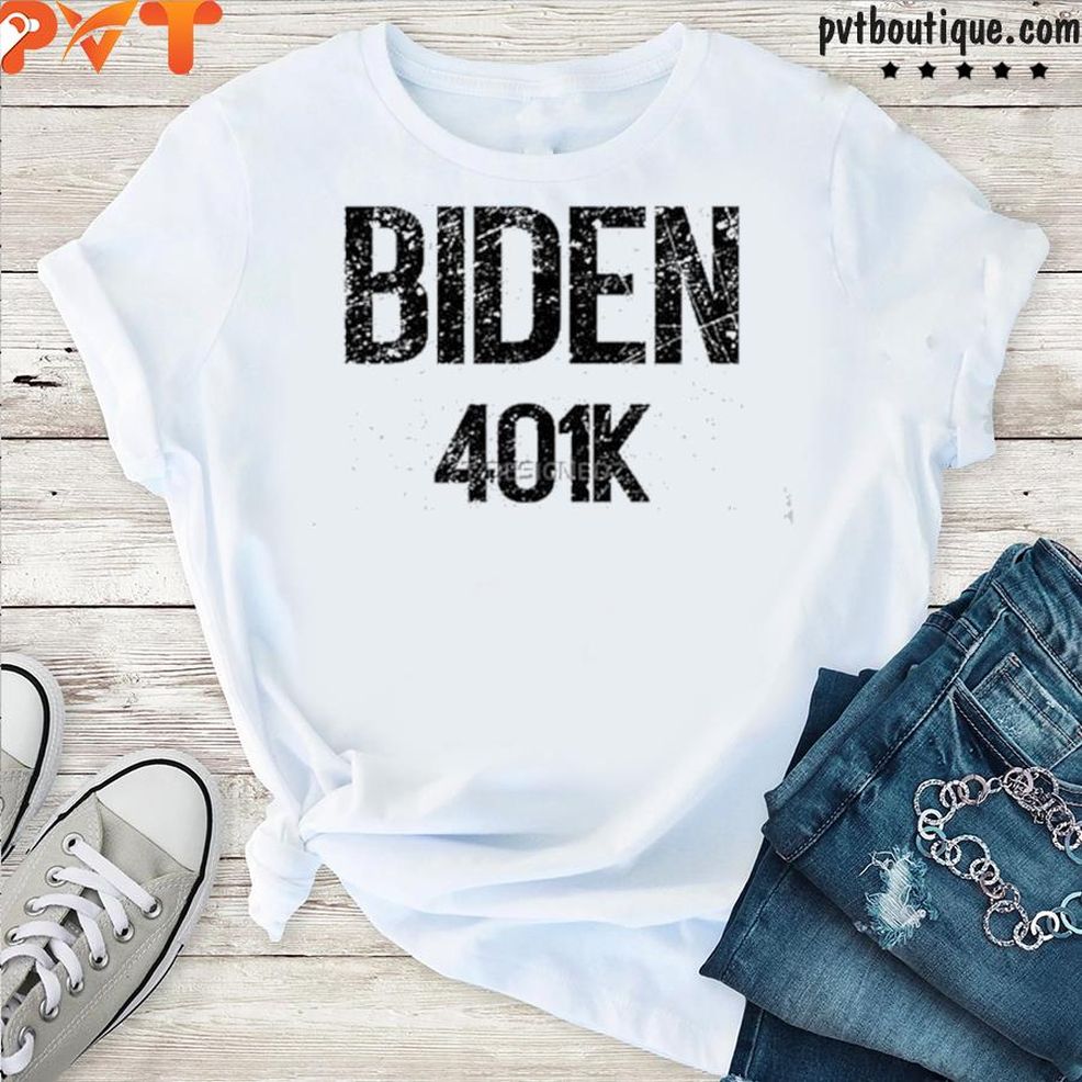Biden 401k Shirt