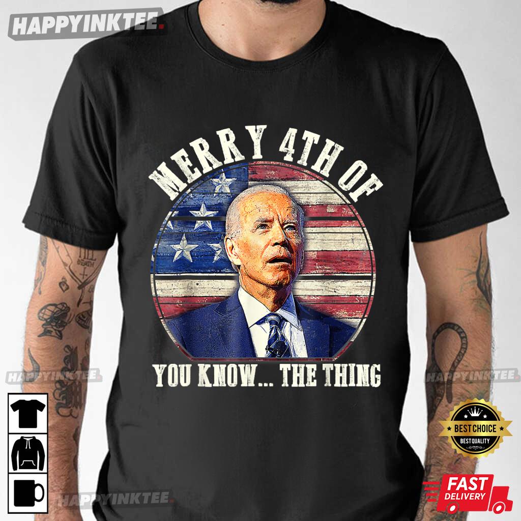 Biden Dazed Merry 4th Of July You Know The Thing T-Shirt