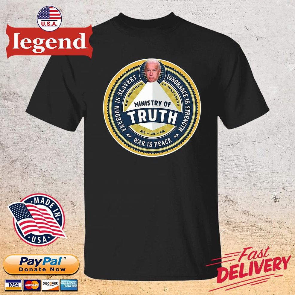 Biden Ministry Of Truth 2+2=5 Freedom Is Slavery Ignorance Is Strength War Is Peace Shirt