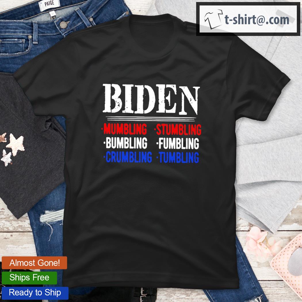 Biden Mumbling Stumbling Bumbling Fumbling T-Shirt