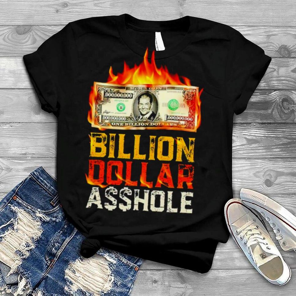 Billion Dollar Asshole Shirt