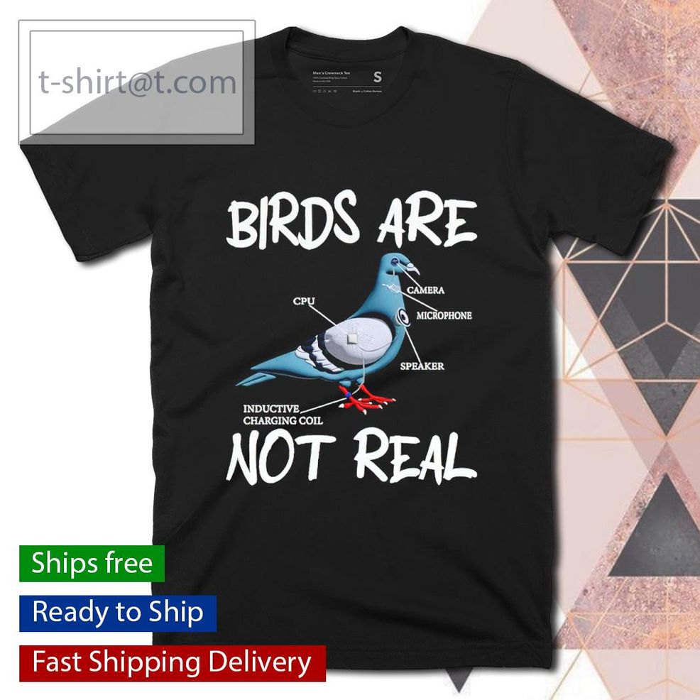 Birds Are Not Real Shirt
