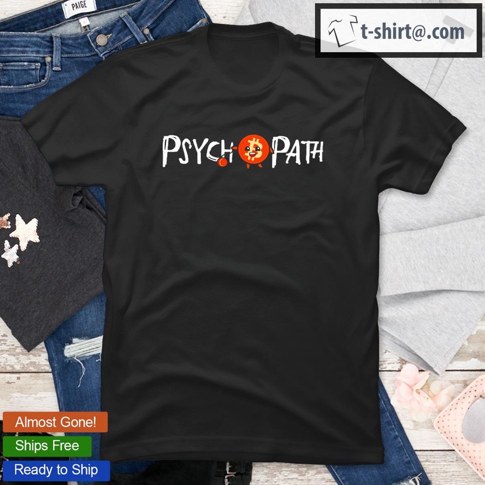 Bitcoin Psychopath Funny T Shirt