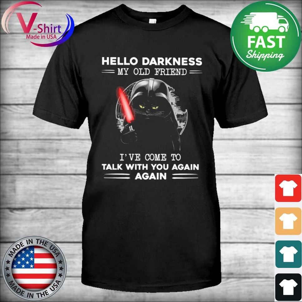 Black Cat Darth Vader Hello Darkness My Old Friend I've Come To Talk With You Again Shirt