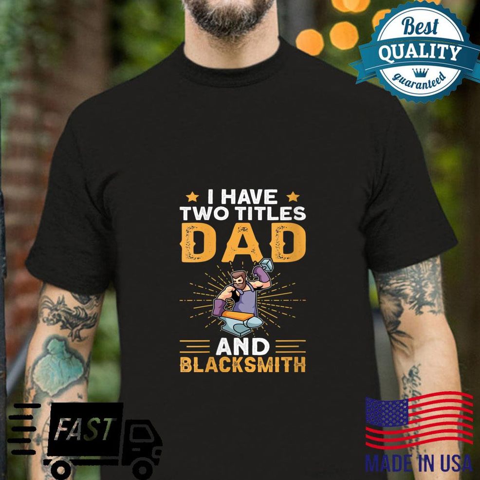 Blacksmithing Blacksmith Dad Shirt