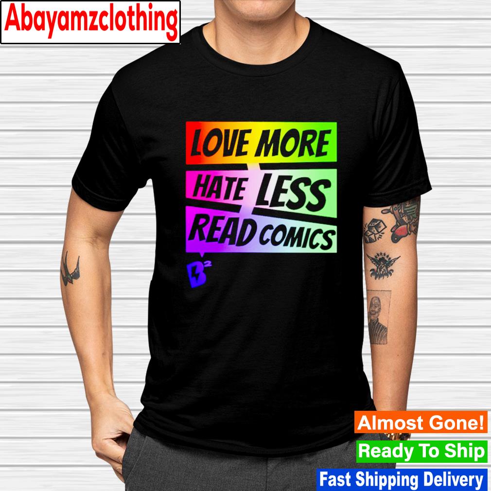 Blake’s buzz love more hate less read comics shirt