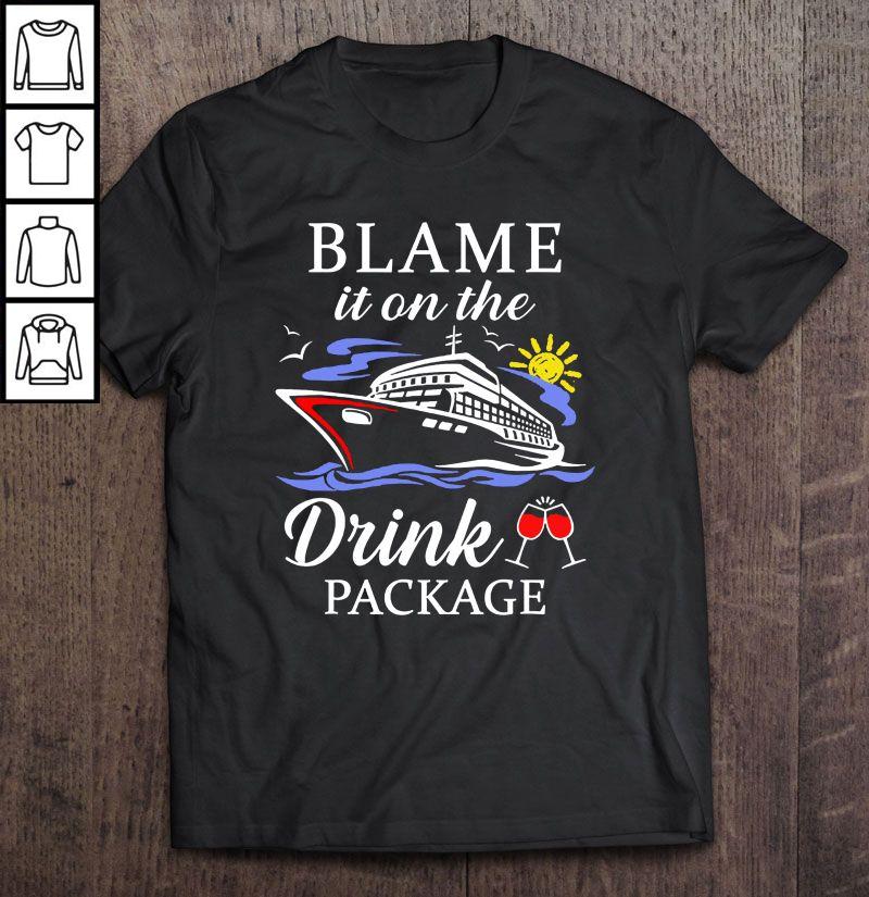 Blame It On The Drink Package Funny Cruise Gift TShirt
