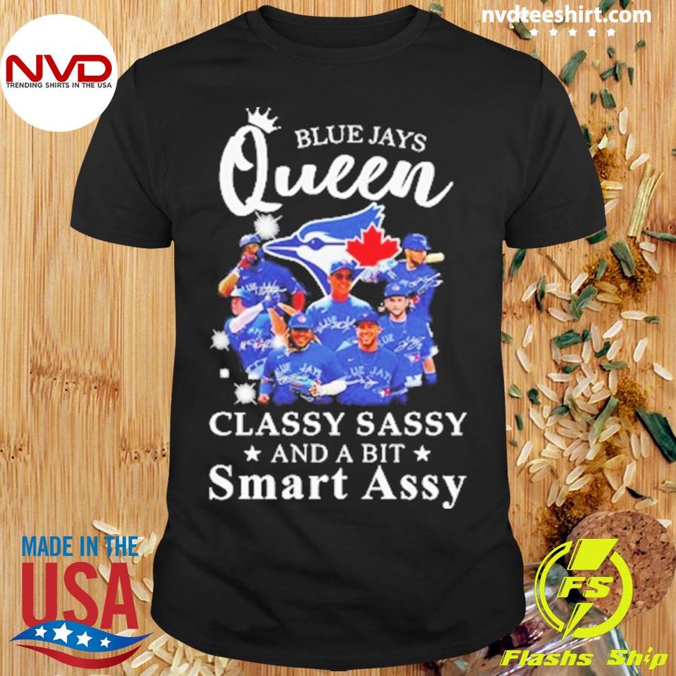 Blue Jays Queen Classy Sassy And A Bit Smart Assy Shirt