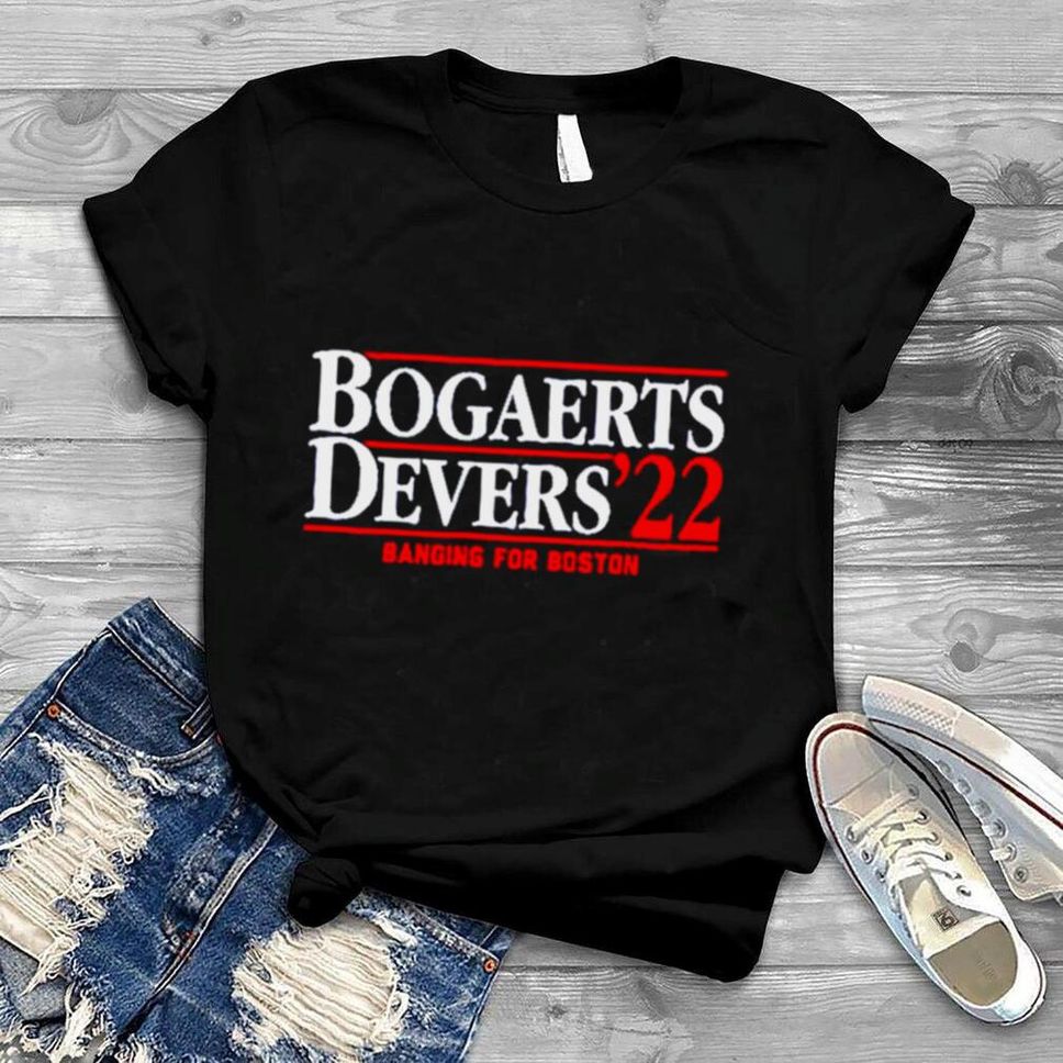Bogaerts Devers 2022 Banging For Boston T Shirt