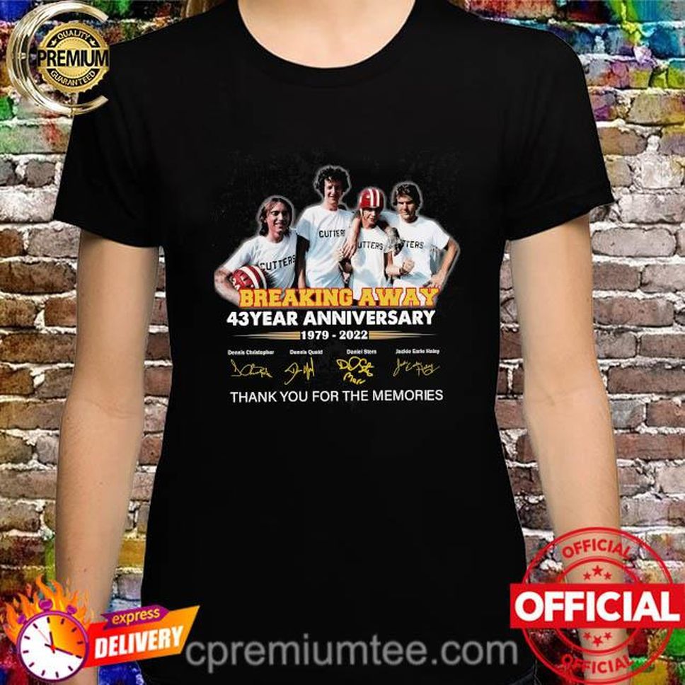 Breaking Away 43 Year Anniversary 1979 2022 Thank You For The Memories Signatures Shirt