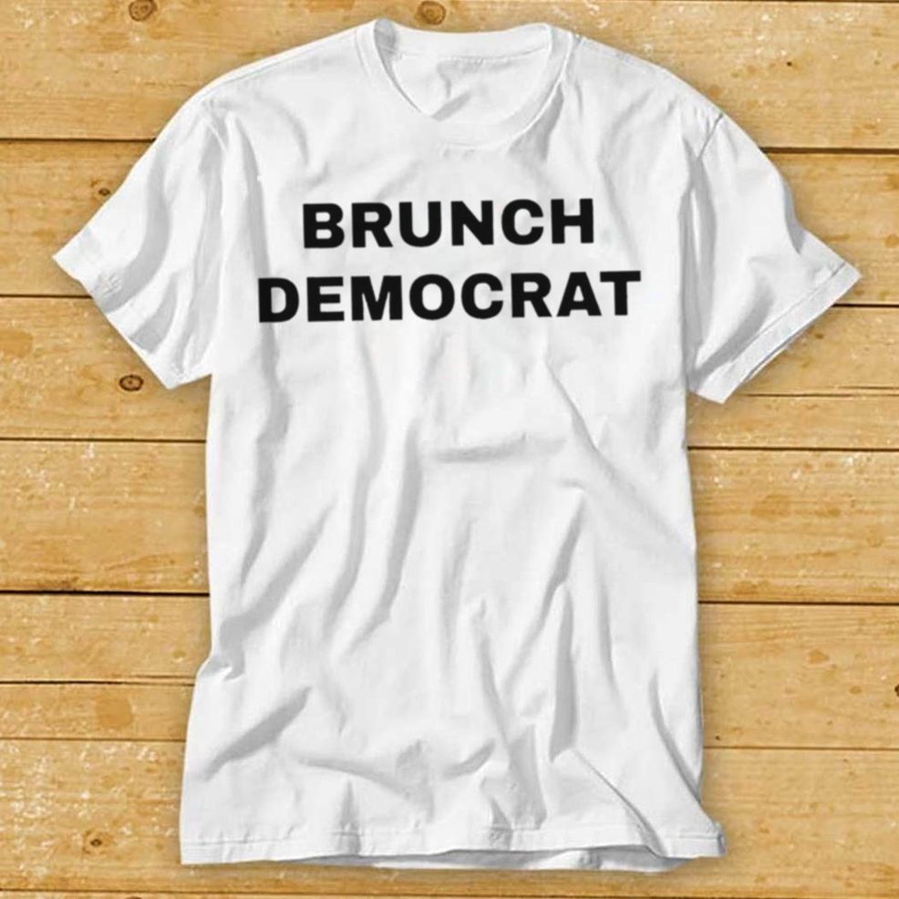 Brunch Democrat T Shirt