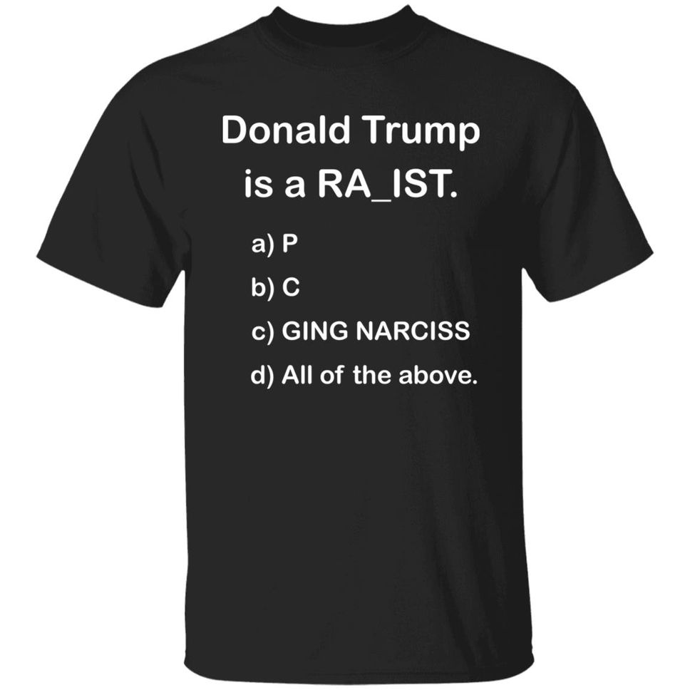 Bubba O'Riley Shirts Donald Trump Is A Ra_Ist Shirt