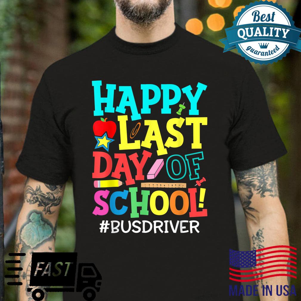 Bus Driver Life Happy Last Day Of School Summer Break Shirt