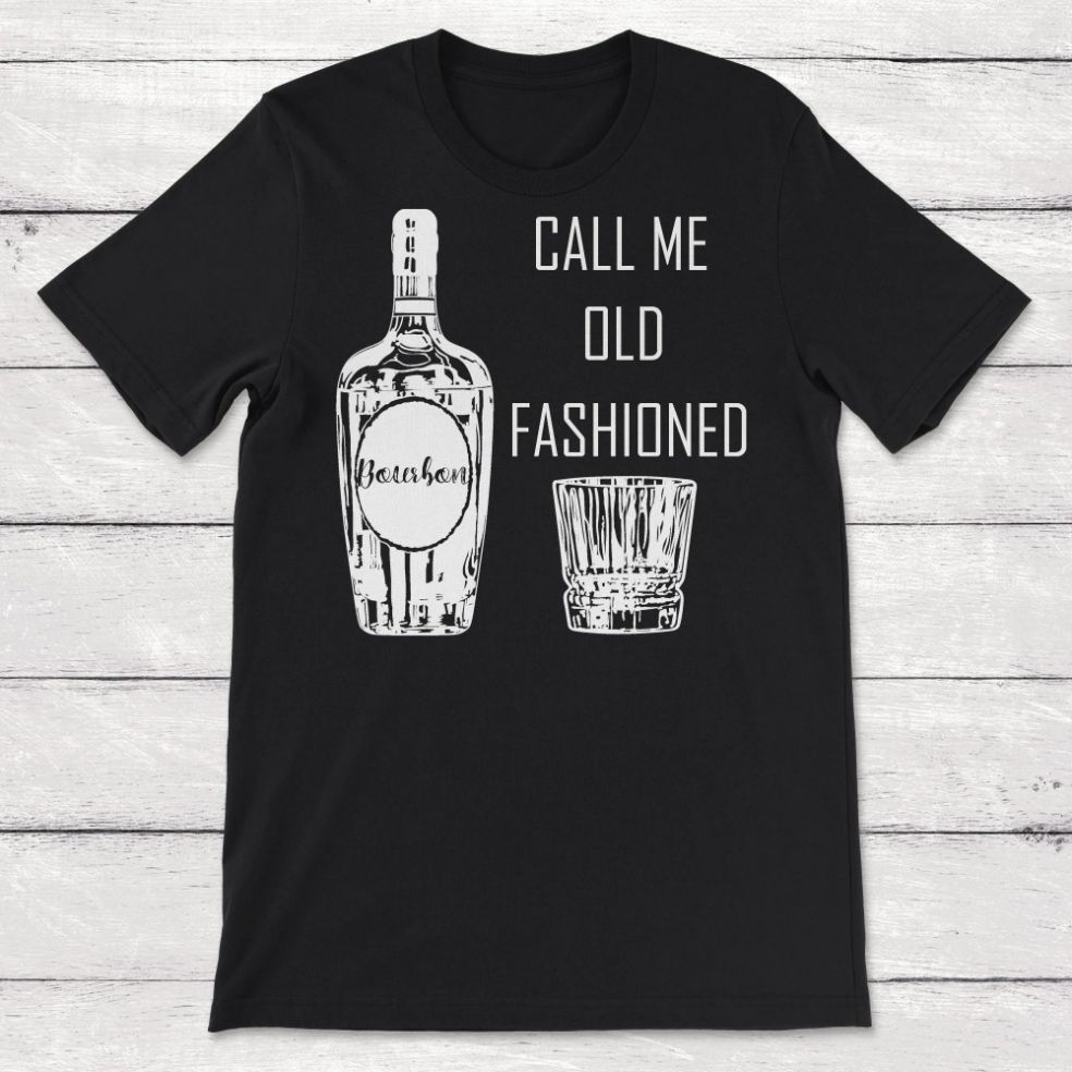 Call Me Old Fashioned Bourbon Drinker Whiskey Lover Unisex T-Shirt