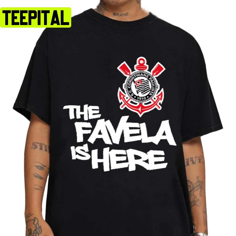 Camisa Do Corinthians The Favela Is Here Unisex T-Shirt