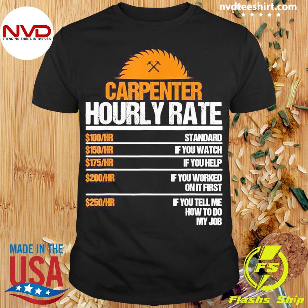 Carpenter Hourly Rate Woodworking For Carpenters Shirt