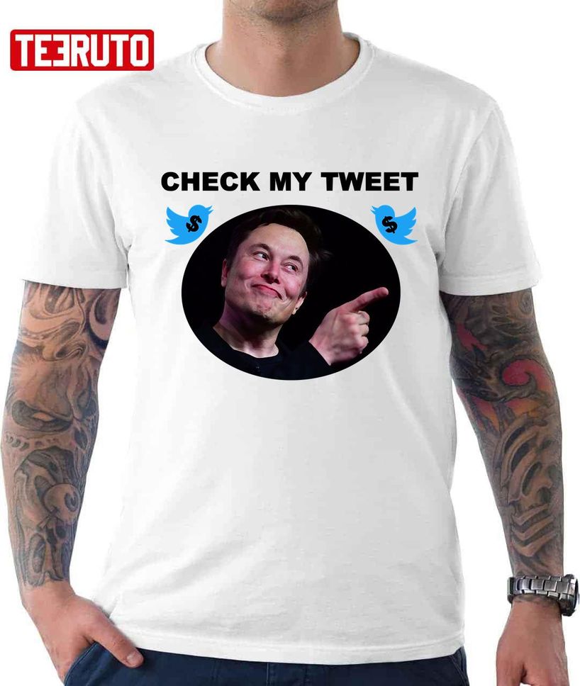 Check My Tweet Elon Musk Unisex T Shirt