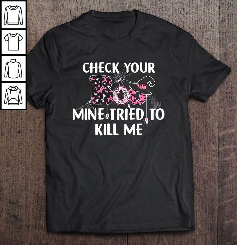 Check Your Boo Mine Tried To Kill Me Breast Cancer Gift Top