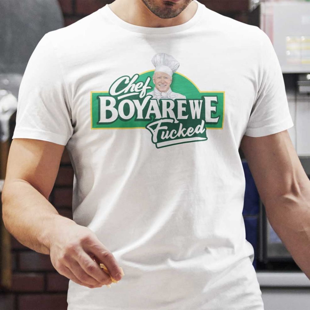 Chef Boyarewe Fucked Shirt Chef Boyardee Anti Biden