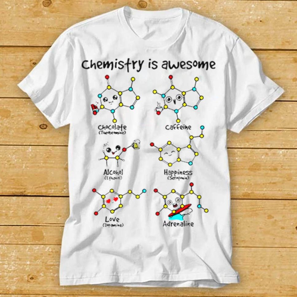 Chemistry Is Awesome Shirt
