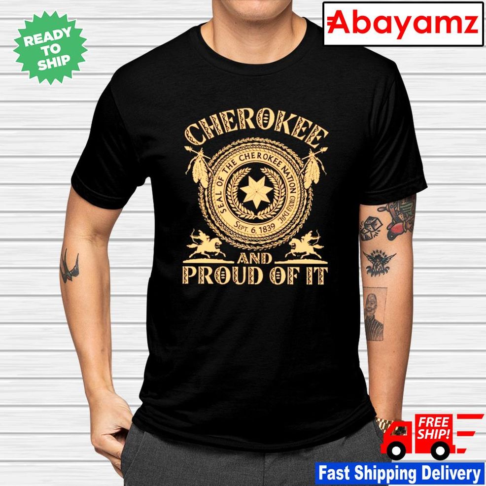 Cherokee And Proud Of It Seal Of The Cherokee Nation Cwya Dbp Shirt