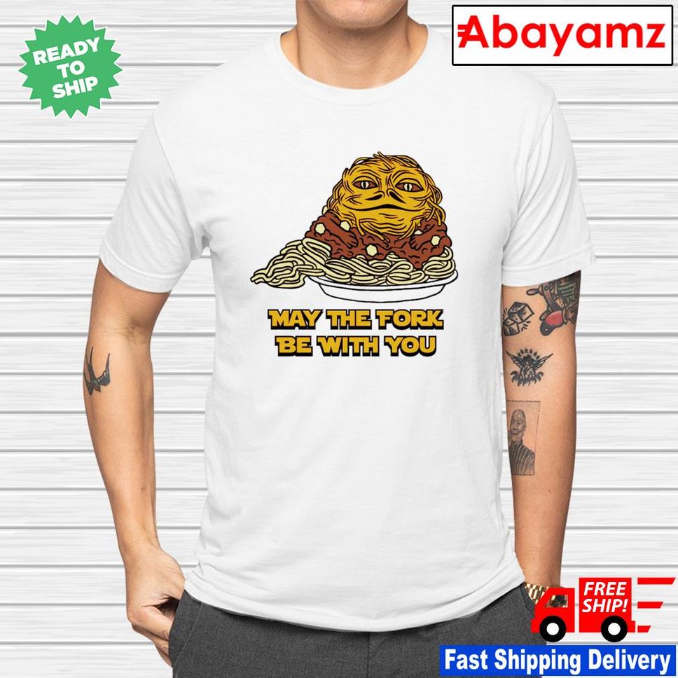 Chili The Hutt May The Fork Be With You Shirt