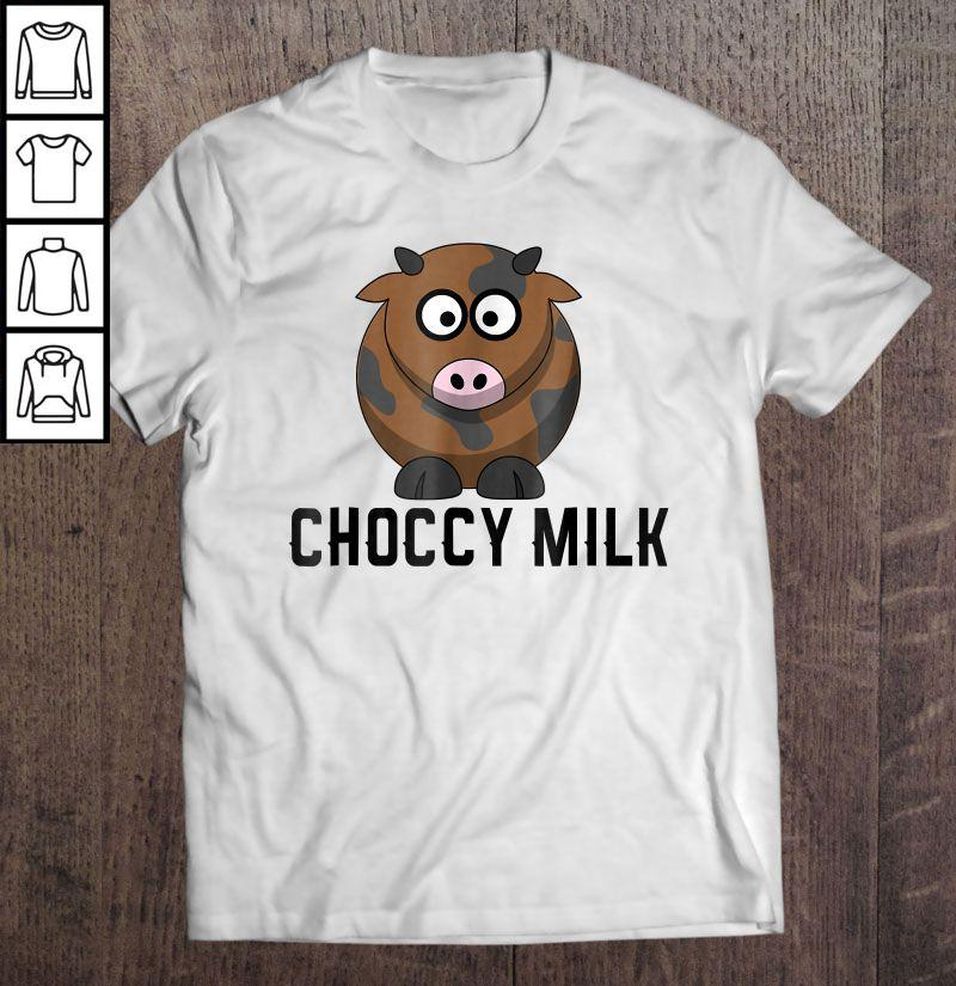 Choccy Milk Chocolate Milk Brown Cow Shirt